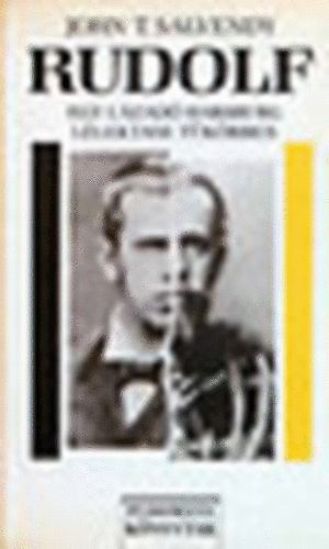 Salvendy T. John - Rudolf egy l�zad� Habsburg l�lektani t�k�rben
