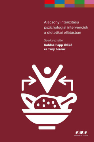T�ry Ferenc Kohln� Papp Ildik� - Alacsony intenzit�s� pszichol�giai intervenci�k a dietetikai ell�t�sban