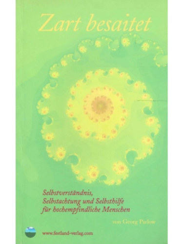 Georg Parlow - Zart besaitet - Selbstverstndnis, Selbstachtung und Selbsthilfe fr hochempfindliche Menschen ("nmegrts, nbecsls s nsegts rendkvl rzkeny emberek szmra" nmet nyelven)