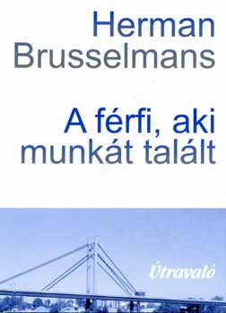 Herman Brusselmans - A f�rfi, aki munk�t tal�lt