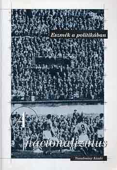 Bretter Zolt�n-De�k �gnes - Eszm�k a politik�ban: a nacionalizmus