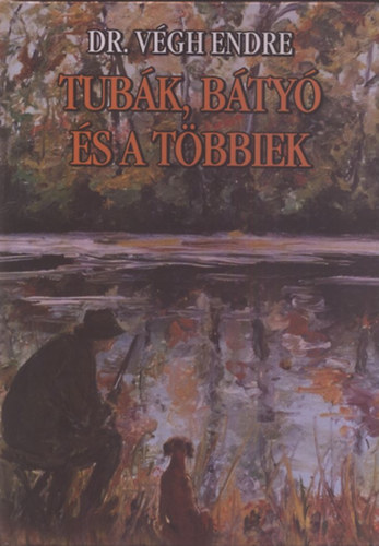 Végh Endre dr. - Tubák, bátyó és a többiek