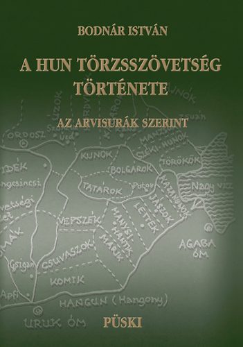 Bodnár István - A hun törzsszövetség története az Arvisurák szerint