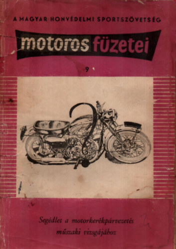 Spitzer Ferenc - Segdlet a motorkerkprvezets mszaki vizsgjhoz-A Magyar honvdelmi sportszvetsg motoros fzetei 9.