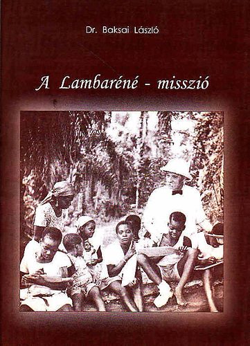 Dr. Baksai L�szl� - A Lambar�n�-misszi�
