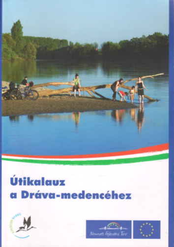 Mszros Attila, Varga Andrea, Izmnyi va Nagy Lszl - tikalauz a Drva-medenchez (Magyar-Angol-Nmet-Horvt nyelv)