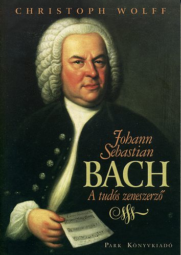 Christoph Wolff - Johann Sebastian Bach - A tuds zeneszerz