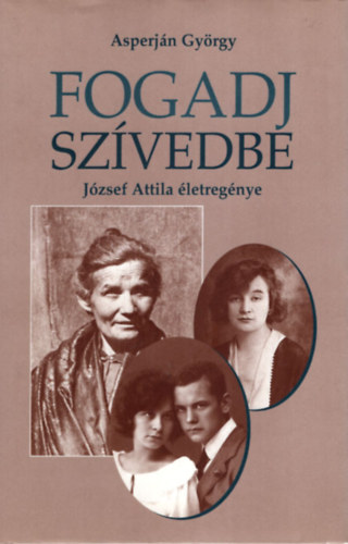 Asperjn Gyrgy - Fogadj szvedbe - Jzsef Attila letregnye