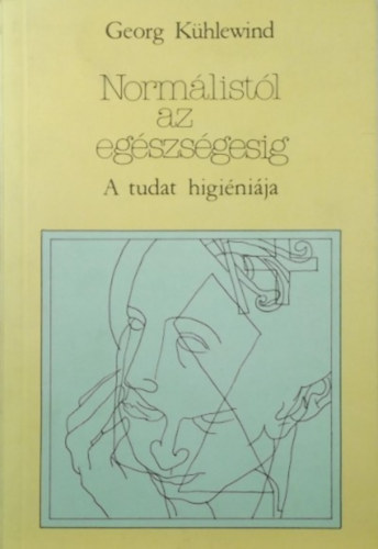 Georg Khlewind - Normlistl az egszsgesig (A tudat higinija)