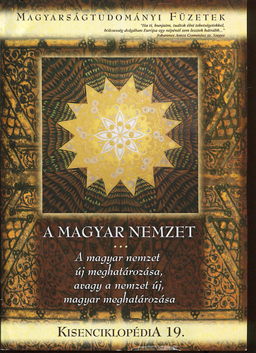 A magyar nemzet - A magyar nemzet új meghatározása, avagy a nemzet új, magyar meghatározása (Kisenciklopédia 19.)