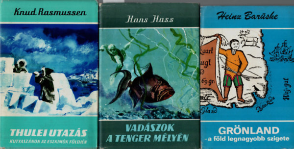 Knud Rasmussen, Heinz Barske Hans Hass - 3 db Vadszknyv: Thulei utazs, Vadszok a tenger mlyn, Grnland.