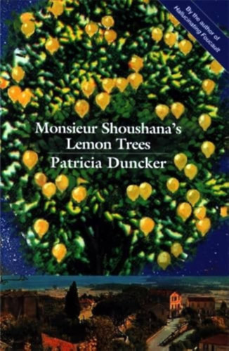 Patricia Duncker - Monsieur Shoushana's Lemon Trees