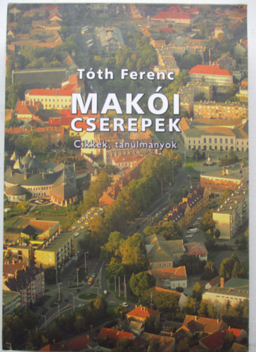 Tth Ferenc - Maki cserepek - Cikkek, tanulmnyok