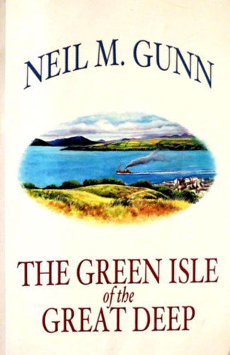 Neil M. Gunn - The Green Isle of the Great Deep