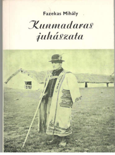 Fazekas Mih�ly - Kunmadaras juh�szata