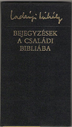 Lad�nyi Mih�ly - Bejegyz�sek a csal�di Bibli�ba