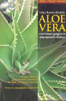 Ulla Rahn-Huber - Aloe vera - A termszet gygyt s szpsgpol nvnye