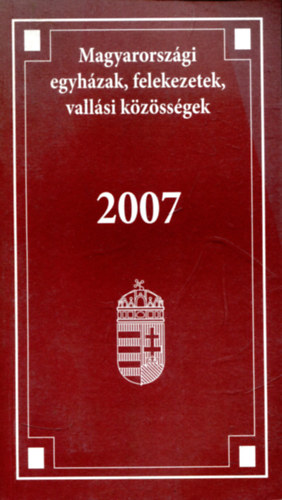 Egyed Albertn Nmeth Judit  (szerk.) - Magyarorszgi egyhzak, felekezetek, vallsi kzssgek 2007