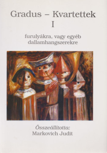 Markovich Judit  (szerk.) - Gradus - Kvartettek I-II. - Furulykra, vagy egyb dallamhangszerekre