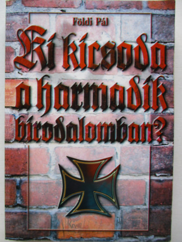 F�ldi P�l - Ki kicsoda a Harmadik Birodalomban?