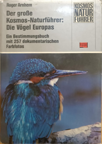 Roger Arnhem - Der Kosmos-Vogelfhrer. Die Vgel Deutschlands und Europas