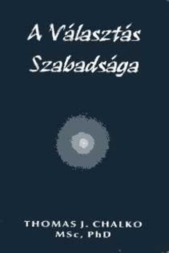 Thomas J. Chalko - A V�laszt�s szabads�ga