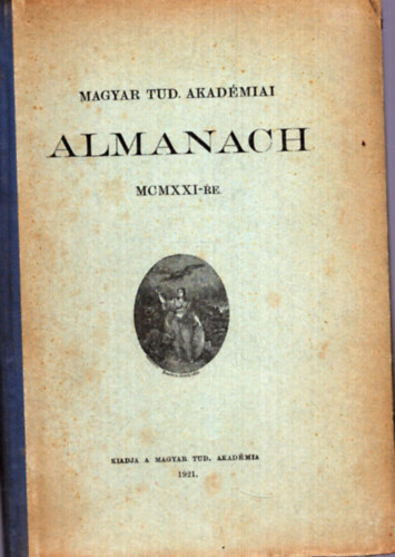 Nincs feltntetve - Magyar Tudomnyos akadmiai almanac MCMXXI-re (1921)