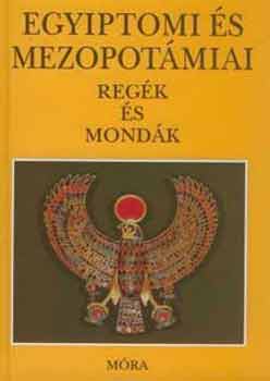 Dobrovits Alad�r-K�kosy L�szl� - Egyiptomi �s mezopot�miai reg�k �s mond�k