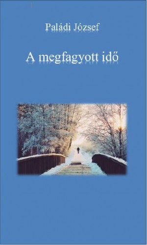 Paldi Jzsef - A megfagyott id (Riportok)