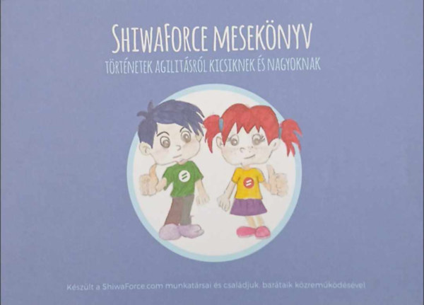 ShiwaForce - ShiwaForce meseknyv - trtnetek agilitsrl kicsiknek s nagyoknak