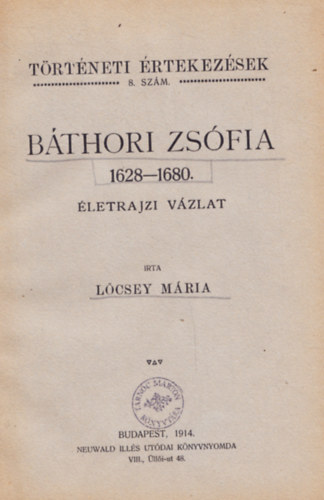 L�csey M�ria - B�thori Zs�fia 1628-1680. - �letrajzi v�zlat