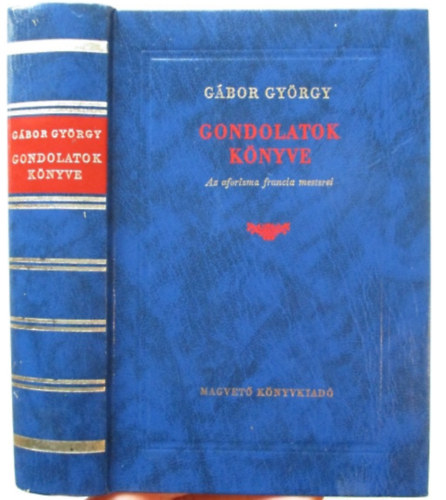 G�bor Gy�rgy - Gondolatok k�nyve - Az aforizma francia mesterei