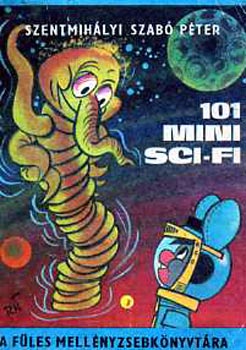 Szentmihlyi Szab Pter - 101 Mini Sci-fi (A Fles mellnyzsebknyvtra)