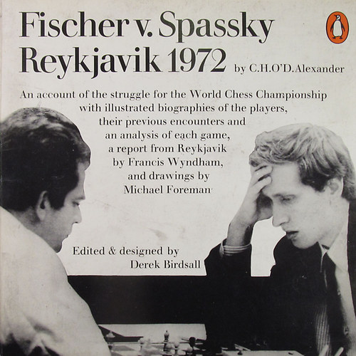 C. H. O'D. Alexander - Fischer v. Spassky: Reykjavik 1972
