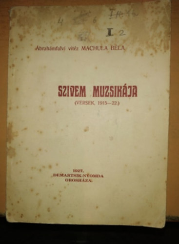 brahmfalvi vitz Machula Bla - Szvem muzsikja (versek, 1915-22.) - 1927. Demartsik-nyomda Oroshza.