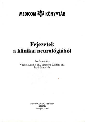 Dr. Dr. Szupera Zoltn, Dr. Tajti Jnos Vcsei Lszl - Fejezetek a klinikai neurolgibl