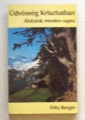 Fritz Berger - �dv�ss�g Krisztusban - �hitatok minden napra