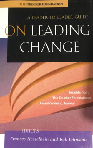 Rob, Hesselbein, Frances Johnston - On Leading Change - A Leader to Leader Guide