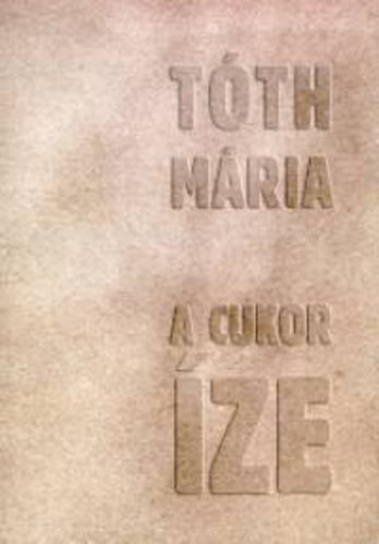 Tth Mria - A cukor ze