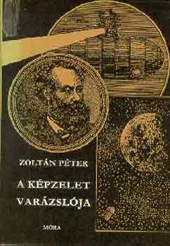 Zolt�n P�ter - A k�pzelet var�zsl�ja - Jules Verne �lete