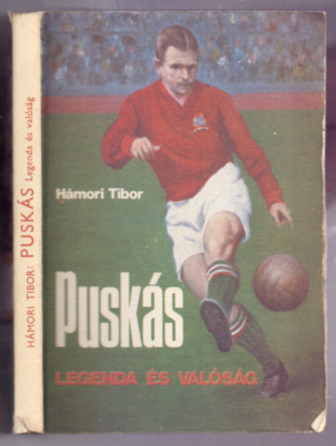 Hámori Tibor - Puskás - Legenda és valóság