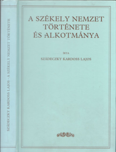 Szdeczky Kardoss Lajos - A szkely nemzet trtnete s alkotmnya