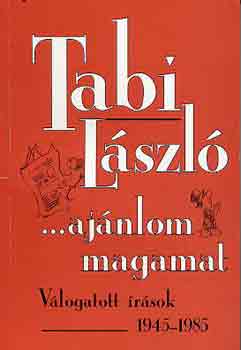 TAbi Lszl - ...ajnlom magamat (vlogatott rsok 1945-1985)