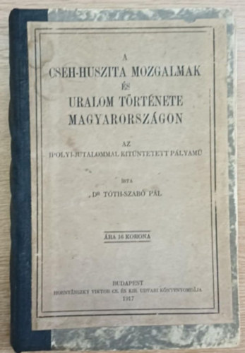 Dr. Tth-Szab Pl - A cseh-huszita mozgalmak s uralom trtnete Magyarorszgon