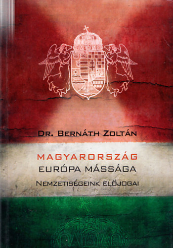 Dr. Bernth Zoltn - Magyarorszg Eurpa mssga - Nemzetisgeink eljogai