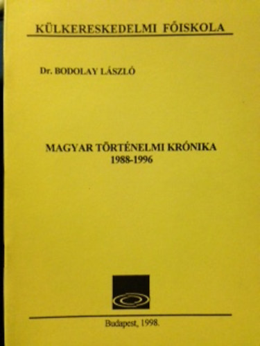 Dr. Bodolay Lszl - Magyar trtnelmi krnika 1988-1996