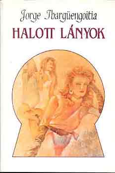 Jorge Ibargüengoitia - Halott lányok