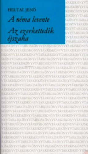 Heltai Jen� - A n�ma levente-Az ezerkettedik �jszaka
