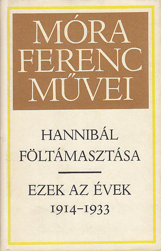 Mra Ferenc - Hannibl fltmasztsa - Ezek az vek 1914-1933