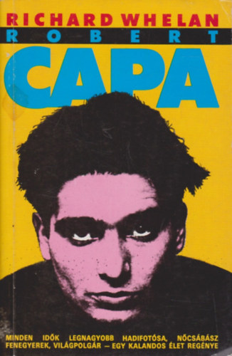 Richard Whelan - Robert Capa